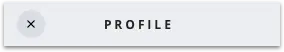 Close button next to profile label on header.