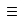 Hamburger menu icon with three horizontal lines.